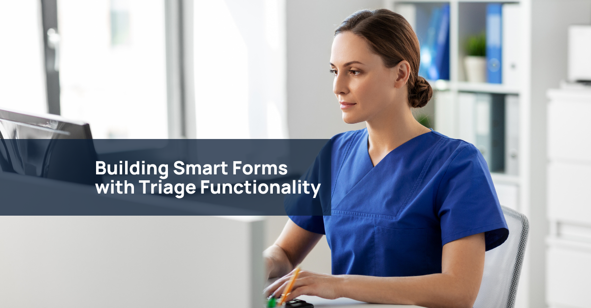 Building Smart Forms with Triage Functionality